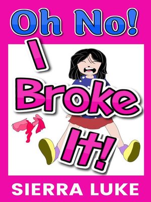 cover image of Oh No! I Broke It!